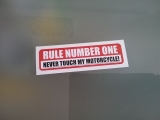 Rule number One Never toch my motorcycle